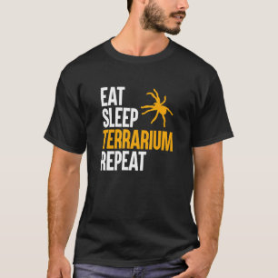 Eat Sleep Terrarium Repeat Spider Tarantulas Keepe T-Shirt