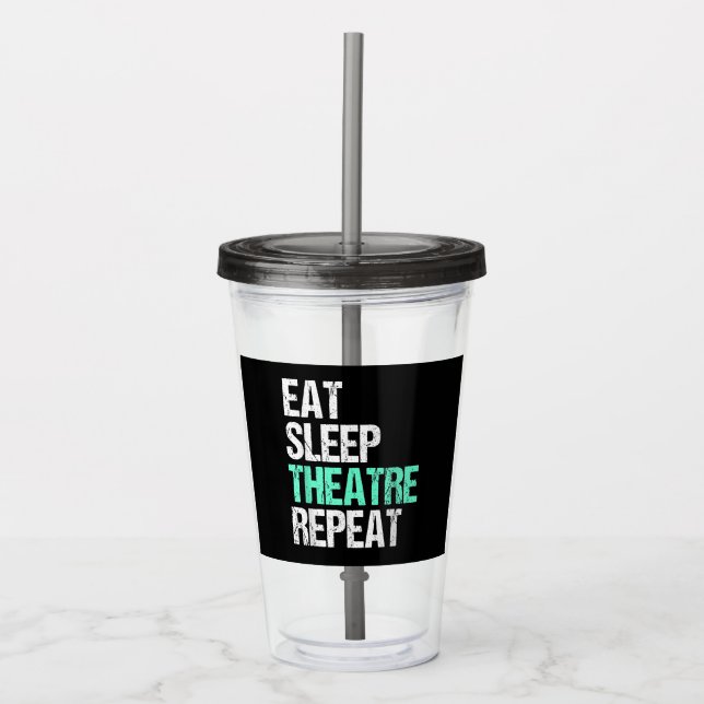 Eat Sleep Theatre Repeat Acrylic Tumbler (Front)
