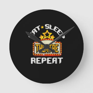 Eat Sleep Theatre Repeat Actor Actress Gift Round Clock