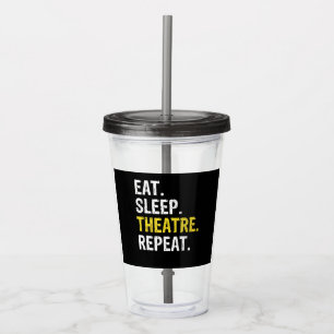 Eat Sleep Theatre Repeat Actor Drama Gift Acrylic Tumbler