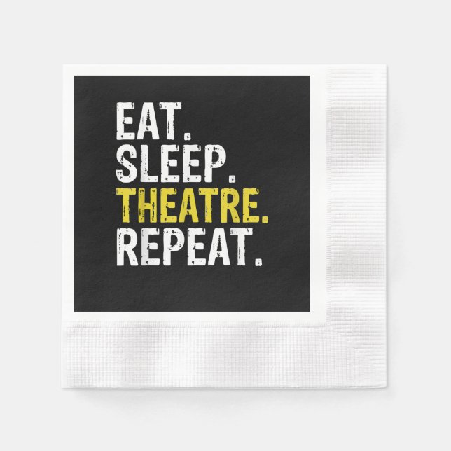 Eat Sleep Theatre Repeat Actor Gift Napkin (Front)