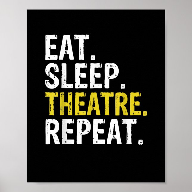 Eat Sleep Theatre Repeat Actor Gift Poster (Front)