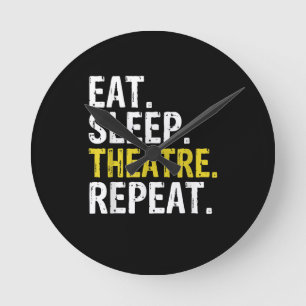 Eat Sleep Theatre Repeat Actor Gift Round Clock