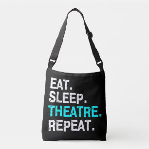 Eat Sleep Theatre Repeat Crossbody Bag