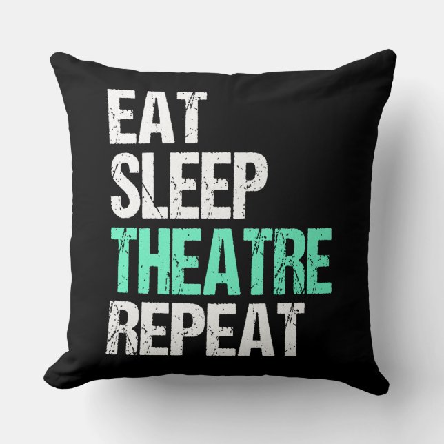 Eat Sleep Theatre Repeat Funny Actor Actress Gift Cushion (Front)
