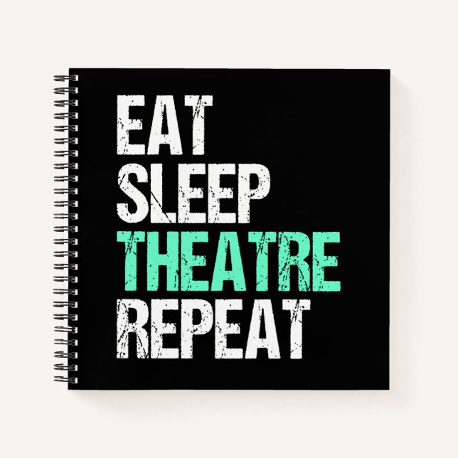 Eat Sleep Theatre Repeat Funny Actor Actress Gift Notebook (Front)