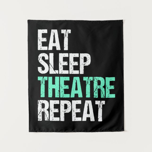 Eat Sleep Theatre Repeat Funny Actor Actress Gift Tapestry (Front)