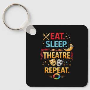 Eat, Sleep, Theatre, Repeat Key Ring