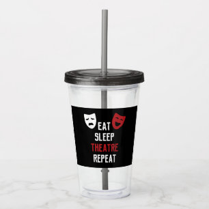 Eat Sleep Theatre Repeat Musical Thetre Gift Acrylic Tumbler