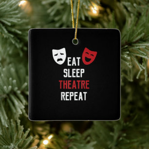 Eat Sleep Theatre Repeat Musical Thetre Gift Ceramic Ornament