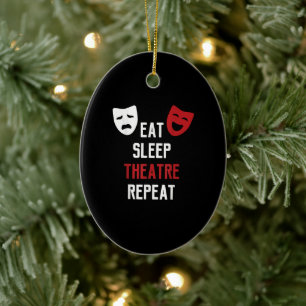 Eat Sleep Theatre Repeat Musical Thetre Gift Ceramic Tree Decoration