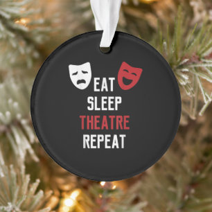 Eat Sleep Theatre Repeat Musical Thetre Gift Ornament
