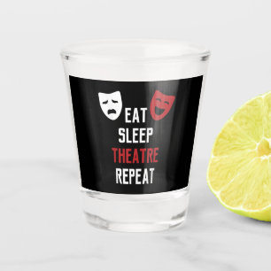 Eat Sleep Theatre Repeat Musical Thetre Gift Shot Glass