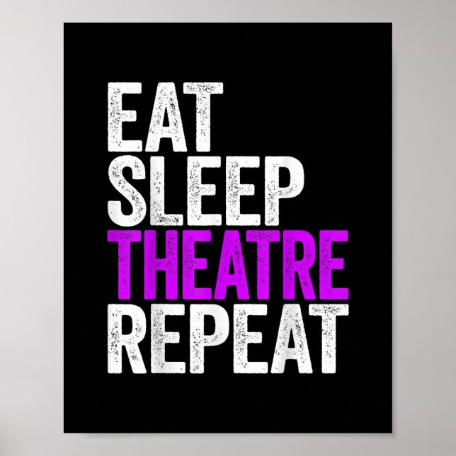 Eat Sleep Theatre Repeat Poster (Front)
