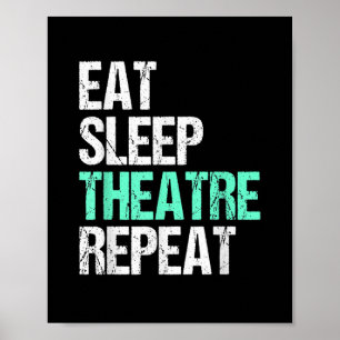 Eat Sleep Theatre Repeat Poster