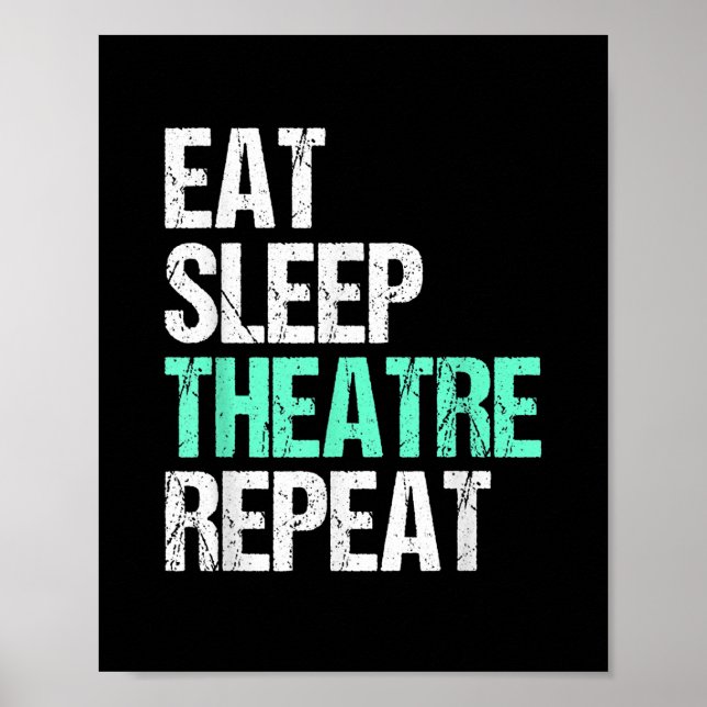 Eat Sleep Theatre Repeat Poster (Front)