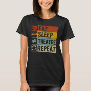Eat Sleep Theatre Repeat Retro 60s 70s Theatre 1 T-Shirt