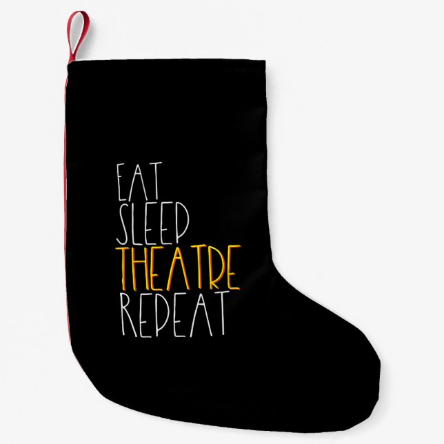 Eat Sleep Theatre Repeat Small Christmas Stocking (Front)