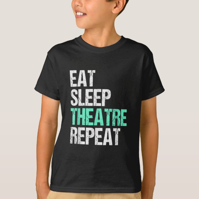 Eat Sleep Theatre Repeat T-Shirt (Front)