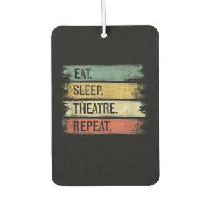 Eat Sleep Theatre Repeat Theatre Tech Gifts Actor Car Air Freshener