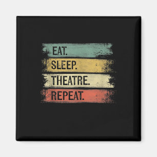 Eat Sleep Theatre Repeat Theatre Tech Gifts Actor Magnet