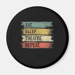 Eat Sleep Theatre Repeat Theatre Tech Gifts Actor Magnet