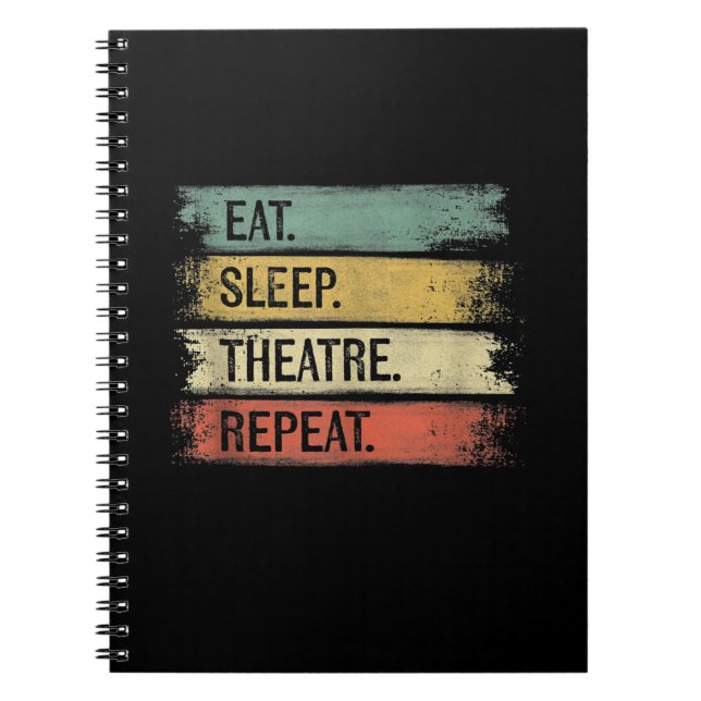 Eat Sleep Theatre Repeat Theatre Tech Gifts Actor Notebook (Front)