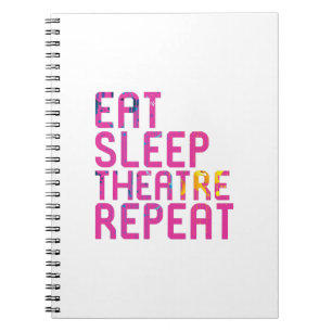 Eat Sleep Theatre Repeat Thespian Notebook