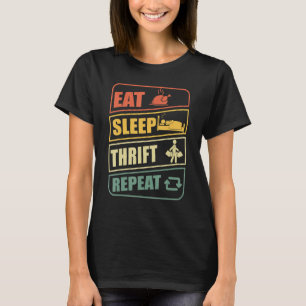 Eat Sleep Thrift Repeat Store Flea Market Thriftin T-Shirt