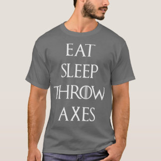 Eat Sleep Throw Axes T-Shirt