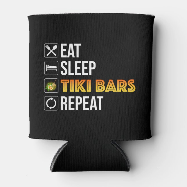 Eat. Sleep. Tiki Bars. Repeat Can Cooler (Front)