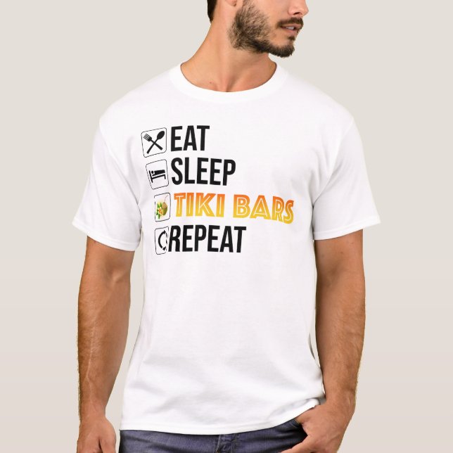 Eat. Sleep. Tiki Bars. Repeat T-Shirt (Front)