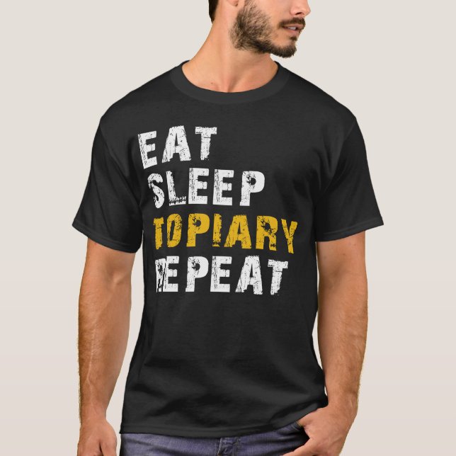 eat sleep topiary T-Shirt (Front)