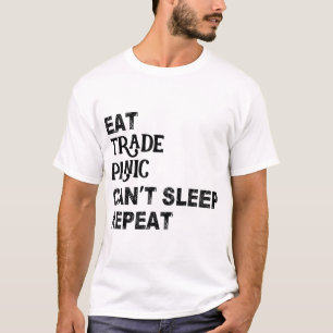 Eat Sleep Trade Panic Repeat T-Shirt