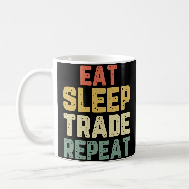 Eat Sleep Trade Repeat Day Stock Trading Trader Gi Coffee Mug (Left)