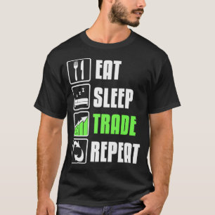 Eat Sleep Trade Repeat Funny Stock Trading T-Shirt