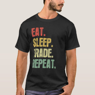 Eat Sleep Trade Repeat   Quote Trading Trader T-Shirt