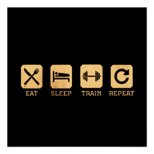 Eat, Sleep, Train and Repeat Glossy Poster
