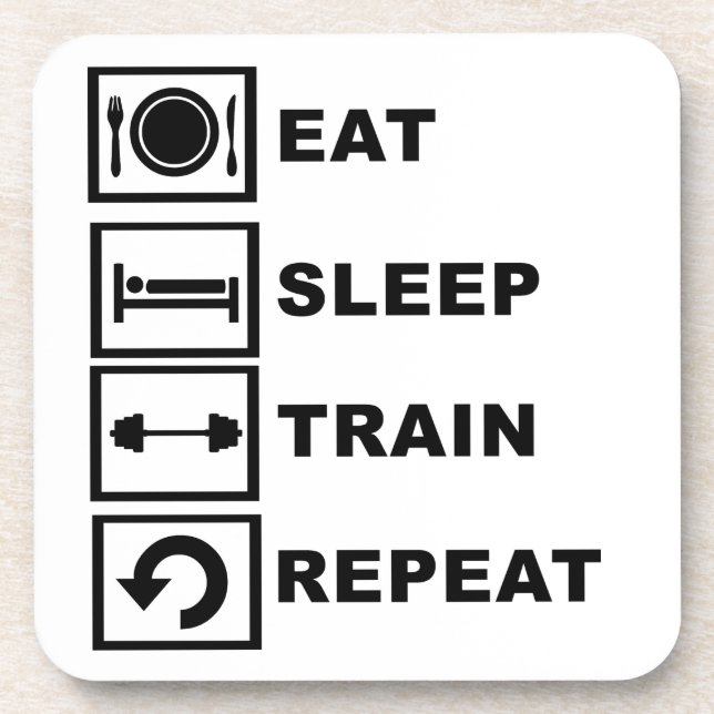 Eat, sleep, train, repeat. coaster (Front)