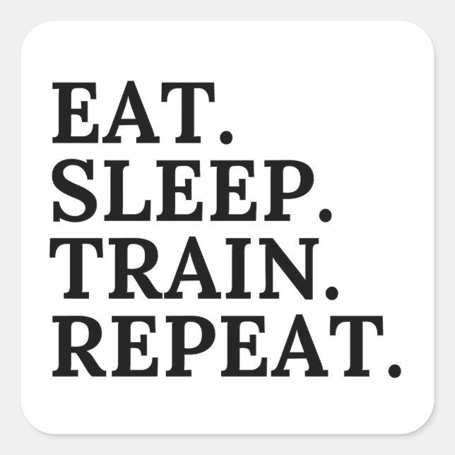 Eat, Sleep, Train, Repeat Square Sticker (Front)