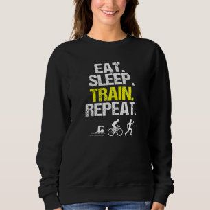 Eat Sleep Train Repeat Triathlon Swimming Running Sweatshirt
