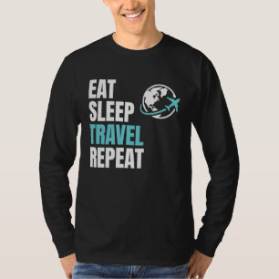 Eat Sleep Travel Repea Airplane Traveling Trip Pla T-Shirt
