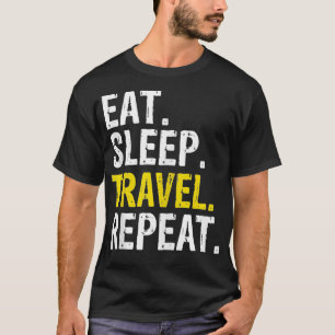 Eat Sleep Travel Repeat Traveller Gift T-Shirt