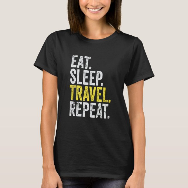 Eat Sleep Travel Repeat World Traveller T-Shirt (Front)