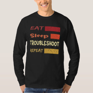 Eat Sleep Troubleshoot Repeat For IT Technicians T-Shirt