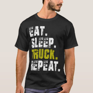 Eat Sleep Truck Repeat - Truck Life T-Shirt