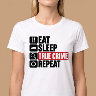Eat Sleep True Crime Repeat T-Shirt