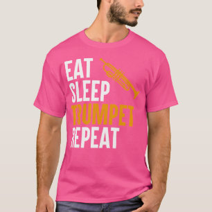 Eat Sleep Trumpet Repeat Trumpeter Player Funny Tr T-Shirt