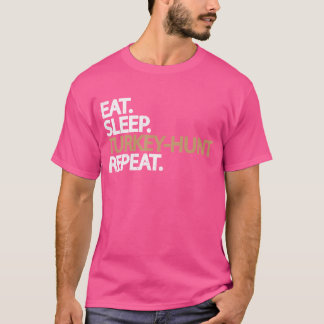 Eat Sleep Turkey Hunt Repeat Hunting Lovers T-Shirt