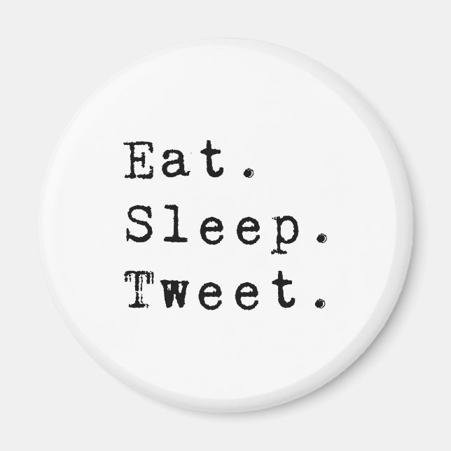 Eat Sleep Tweet Magnet (Front)